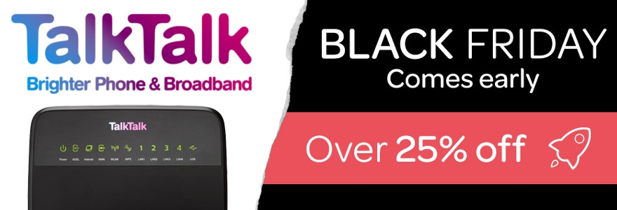 Early Black Friday broadband deals: TalkTalk fibre 25% off